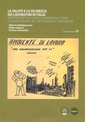 La salute e la sicurezza dei lavoratori in italia. una prospettiva storica a partire dal testo «classe e salute» del 1973 di giulio a. maccacaro