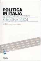 Politica in italia. i fatti dell'anno e le interpretazioni (2004)