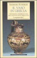 Il vaso in grecia. produzione, commercio e uso degli antichi vasi in terracotta 