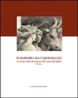 Polidoro da caravaggio. il restauro delle decorazioni del casino del bufalo - roma. ediz. illustrata