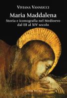 Maria maddalena. storia e iconografia nel medioevo dal iii al xiv secolo