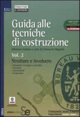Guida alle tecniche di costruzione. vol. 2: strutture e involucro. strutture e involucro 2