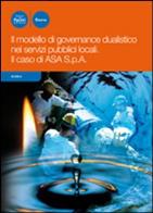 Il modello di governance dualistico nei servizi pubblici locali. il caso di asa s.p.a 