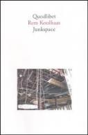 Junkspace. per un ripensamento radicale dello spazio urbano