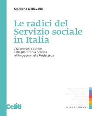 Radici del servizio sociale in italia l'azione delle donne: dalla filantropia politica all'impegno nella resistenza