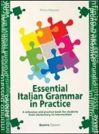 Essential italian grammar in practice. a reference and practice book for students from elementary to intermediate