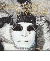 Maschere e magia. maschere e costumi di angelo raffaele antelmi. catalogo della mostra
