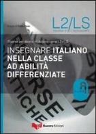 Insegnare italiano nella classe ad abilità differenziate. risorse per docenti di italiano come l2 e ls