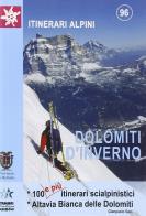 Dolomiti in inverno. 100 e più itinerari scialpinistici. alta via bianca delle dolomiti