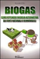 Biogas. come ottenere energia alternativa