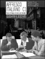 Affresco italiano corso di lingua italiana per stranieri. guida per il docente c1