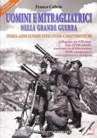 Uomini e mitragliatrici nella grande guerra. storia, armi, luoghi, evoluzione, caratteristiche. con cd - rom. vol. 2  2