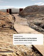 Barcellona e catalogna. nuova atlante delle infrastrutture