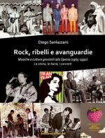 Rock, ribelli e avanguardie. musiche e culture giovanili alla spezia (1965 - 1990). la storia, le band, i concerti