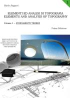 Elementi ed analisi di topografia - elements and analysis of topography. vol. 1: fondamenti teorici.