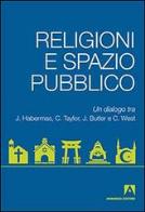 Religioni e spazio pubblico. un dialogo tra j. habermas, c. taylor, j. butler e c. west