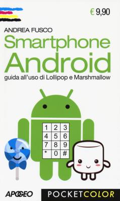 Smartphone android. guida alluso di lollipop e marshmallow