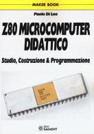 Z80 microcomputer didattico. studio, costruzione & programmazione