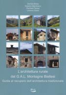 L'architettura rurale del g.a.l. montagne biellesi. guida al recupero dell'architettura tradizionale. ediz. illustrata 