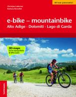 E - bike & mountainbike. alto adige, dolomiti, lago di garda. i percorsi più belli lungo le ciclovie a sud del brennero