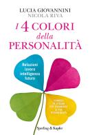 4 colori della personalità relazioni, lavoro, intelligenza, futuro: conosci te stesso per espandere le tue potenzialità