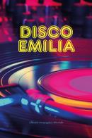 Disco emilia. viaggio nella terra delle discoteche. con dvd video