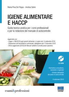 Igiene alimentare e haccp. guida teorico - pratica per i corsi professionali e per la redazione del manuale di autocontrollo