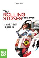 The rolling stones 1961 - 2016  la storia, i dischi e i grandi live