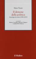 Demone della politica. antologia di scritti (1958 - 2015) (il)
