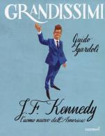 J.f. kennedy. l'uomo nuovo dell'america. ediz. a colori
