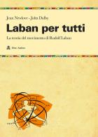 Laban per tutti la teoria del movimento di rudolf laban. un manuale