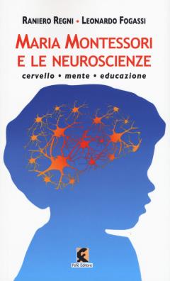 Maria montessori e le neuroscienze cervello, mente, educazione