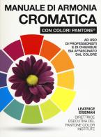 Manuale di armonia cromatica con colori pantone ediz. a colori