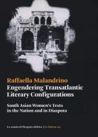 Engendering transatlantic literary configurations. south asian women's texts in the nation and in diaspora