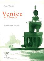 Venice as i love it. a guide to get lost with