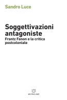 Soggettivazioni antagoniste. frantz fanon e la critica postcoloniale