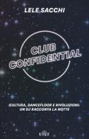 Club confidential. cultura, dancefloor e rivoluzioni: un dj racconta la notte. con ebook