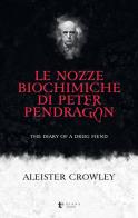 Le nozze biochimiche di peter pendragon. the diary of a drug fiend 