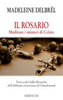 Il rosario. meditare i misteri di cristo 