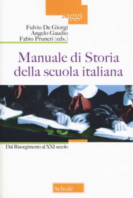 Manuale di storia della scuola italiana dal risorgimento al xxi secolo