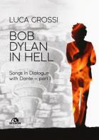 Bob dylan in hell. songs in dialogue with dante. vol. 1