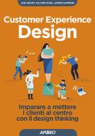 Customer experience design. imparare a mettere i clienti al centro con il design thinking