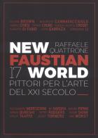 New faustian world. 17 pittori per l'arte del xxi secolo. ediz. italiana e inglese