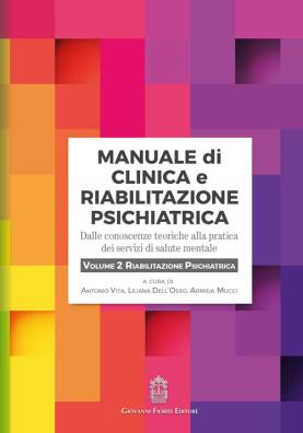 Manuale di clinica e riabilitazione psichiatrica. dalle conoscenze teoriche alla pratica dei servizi di salute mentale. vol. 2: riabilitazione psichiatrica riabilitazione psichiatrica 2