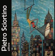 Pietro sciortino pittore. ediz. illustrata