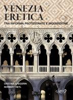 Venezia eretica. tra riforma protestante e inquisizione
