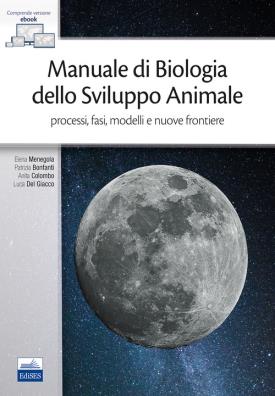 Manuale di biologia dello sviluppo animale processi, fasi, modelli e nuove frontiere