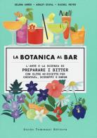 La botanica al bar. l'arte e la scienza di preparare i bitter 