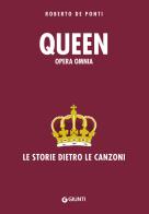 Queen opera omnia. le storie dietro le canzoni