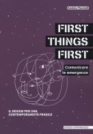 First things first. comunicare le emergenze. il design per una contemporaneità fragile
